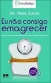 Eu Não Consigo Emagrecer - O Best Seller Das Dietas